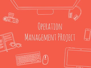 Operation
ManagementPRoject
 