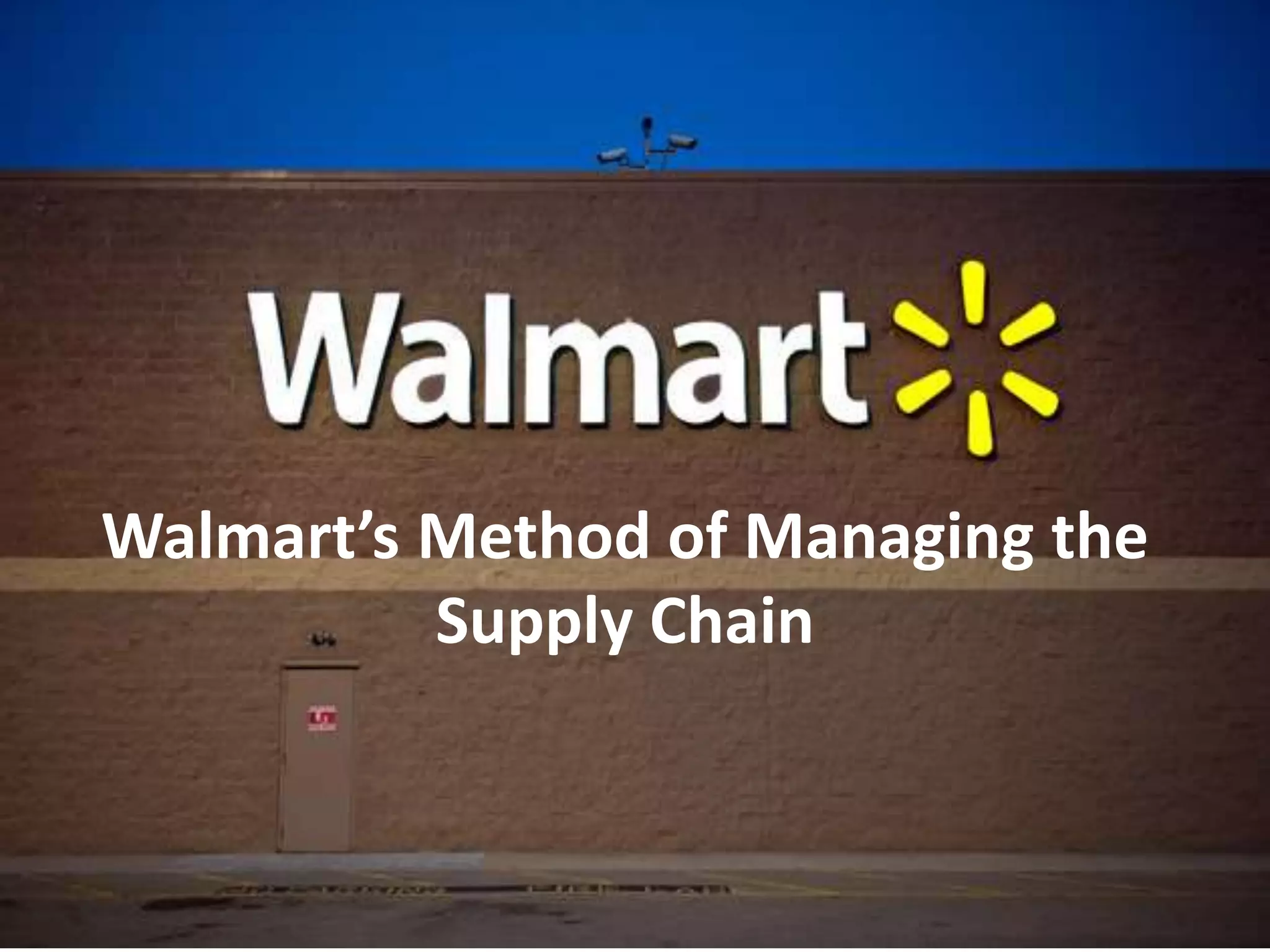 Walmart’s Method of Managing the
Supply Chain
 
