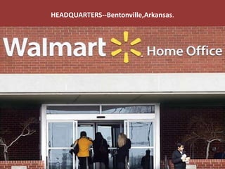 HEADQUARTERS--Bentonville,Arkansas.
 