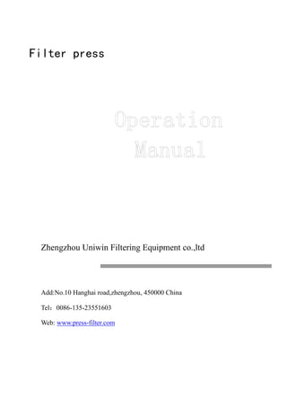 Zhengzhou Uniwin Filtering Equipment co.,ltd 
Add:No.10 Hanghai road,zhengzhou, 450000 China 
Tel：0086-135-23551603 
Web: www.press-filter.com 
Filter press  