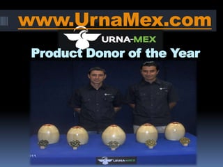 www.UrnaMex.com
 Product Donor of the Year
 