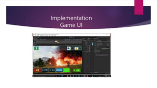 Implementation
Game UI
 