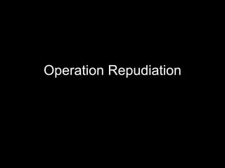 Operation Repudiation 