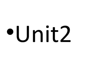 •Unit2
 