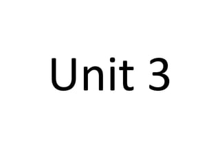 Unit 3
 
