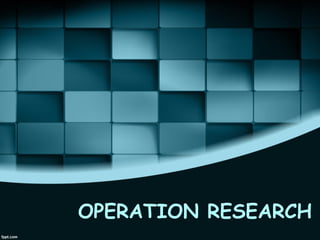 OPERATION RESEARCH
 