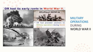 MILITARY
OPERATIONS
DURING
WORLD WAR II
 