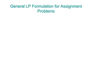 General LP Formulation for Assignment
Problems
 