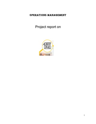 OPERATIONS MANAGEMENT



   Project report on




                        1
 