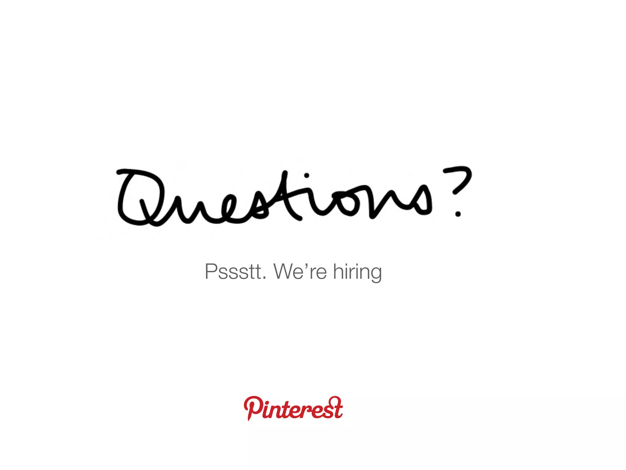 Pssstt. We’re hiring
 