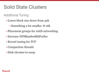 Additional Tuning
Solid State Clusters
• Lower block size down from 32k
• Something a lot smaller. 8-16k
• Placement group...