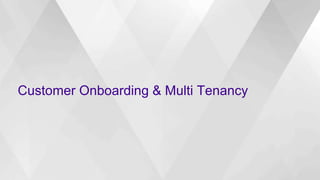 Customer Onboarding & Multi Tenancy
 