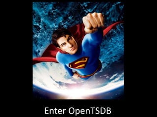 Enter OpenTSDB
 