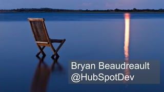 Bryan Beaudreault
@HubSpotDev
 