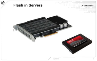 Flash in Servers
July 8, 2013 6
 