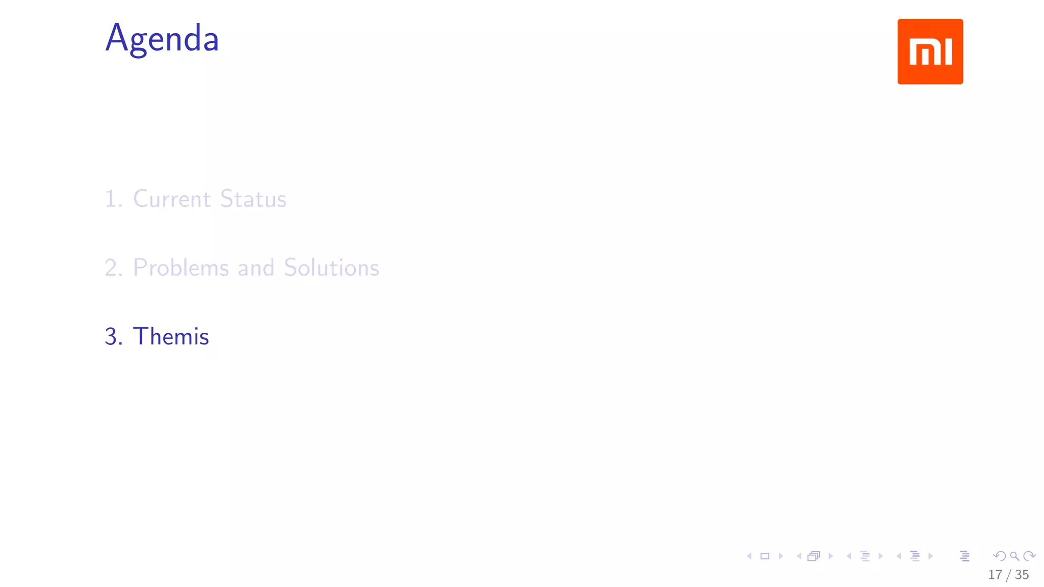 Agenda
1. Current Status
2. Problems and Solutions
3. Themis
17 / 35
 