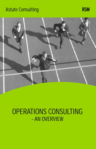 Astute Consulting
OPERATIONS CONSULTING
- AN OVERVIEW
 