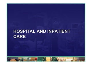 HOSPITAL AND INPATIENT
CARE
 