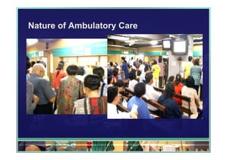 Nature of Ambulatory Care
 