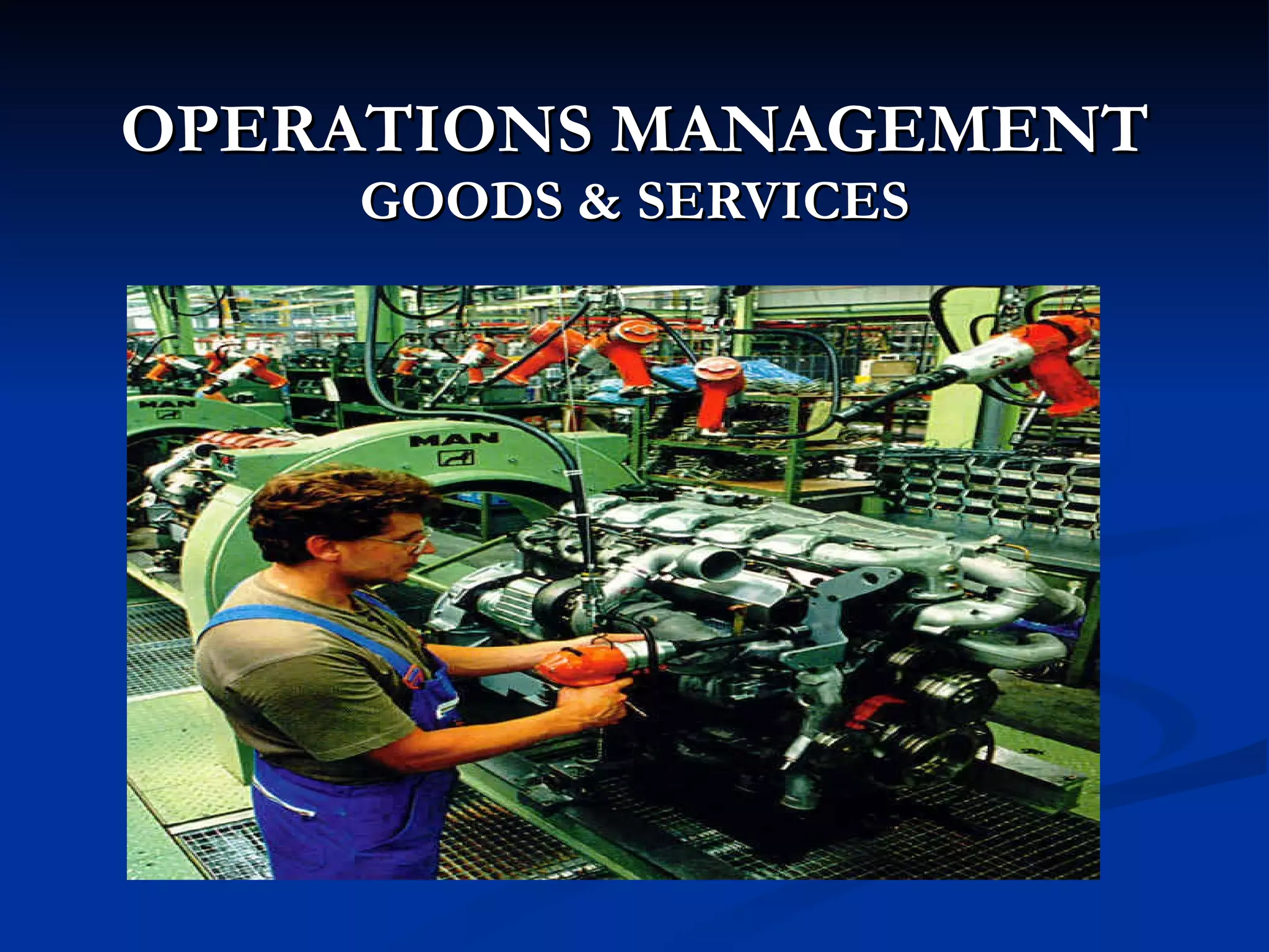 OPERATIONS MANAGEMENT GOODS & SERVICES 