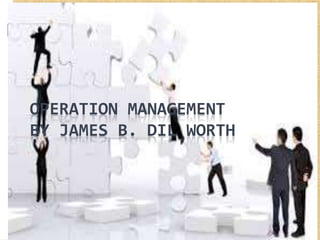 OPERATION MANAGEMENT
BY JAMES B. DIL WORTH
 