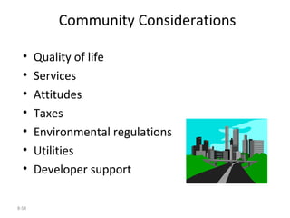 8-54
• Quality of life
• Services
• Attitudes
• Taxes
• Environmental regulations
• Utilities
• Developer support
Communit...