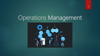 Operations Management
1
 