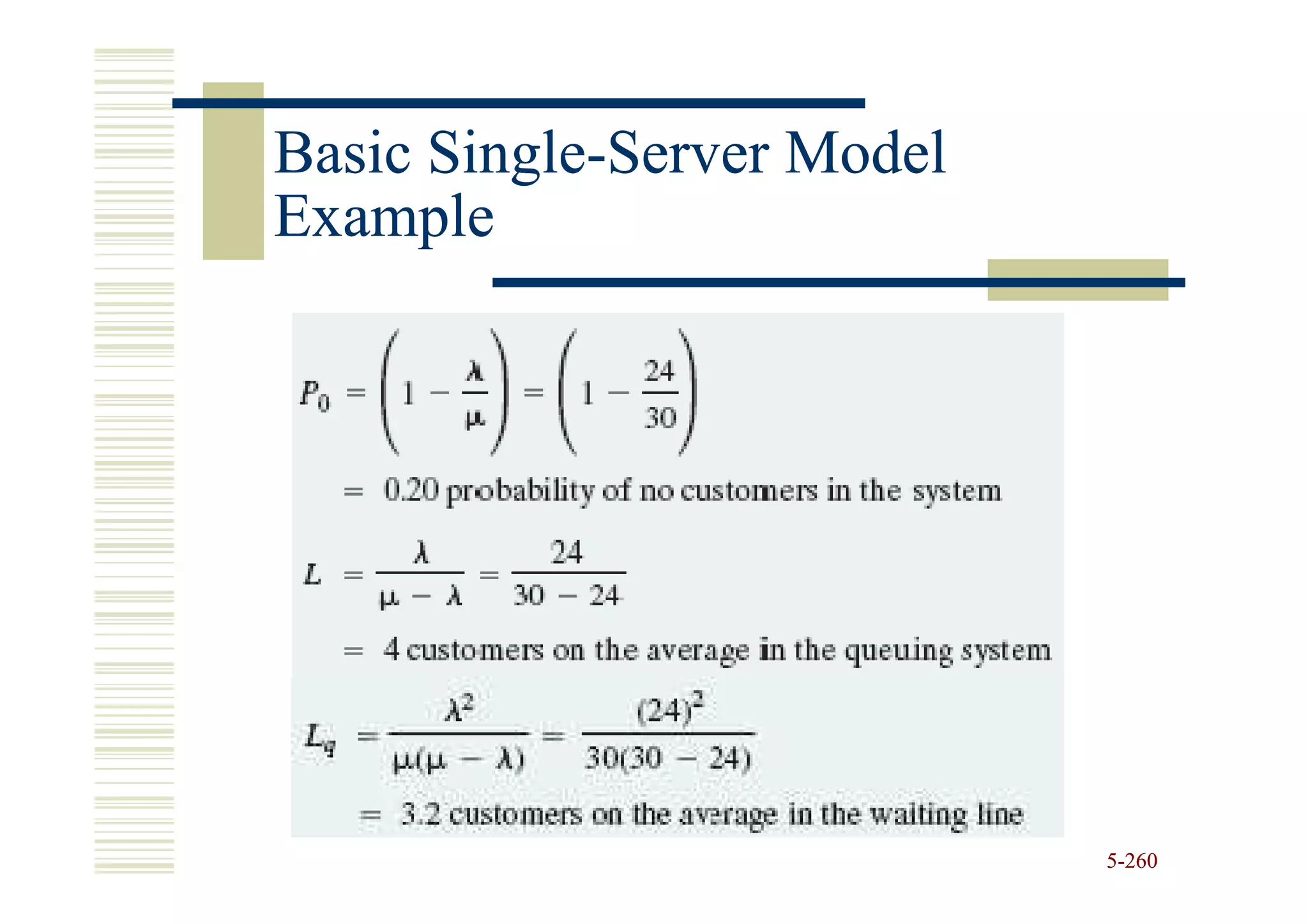 Basic Single-Server Model
      Single-
Example




                            5-260
 