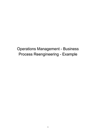 Operations Management - Business
Process Reengineering - Example
1
 