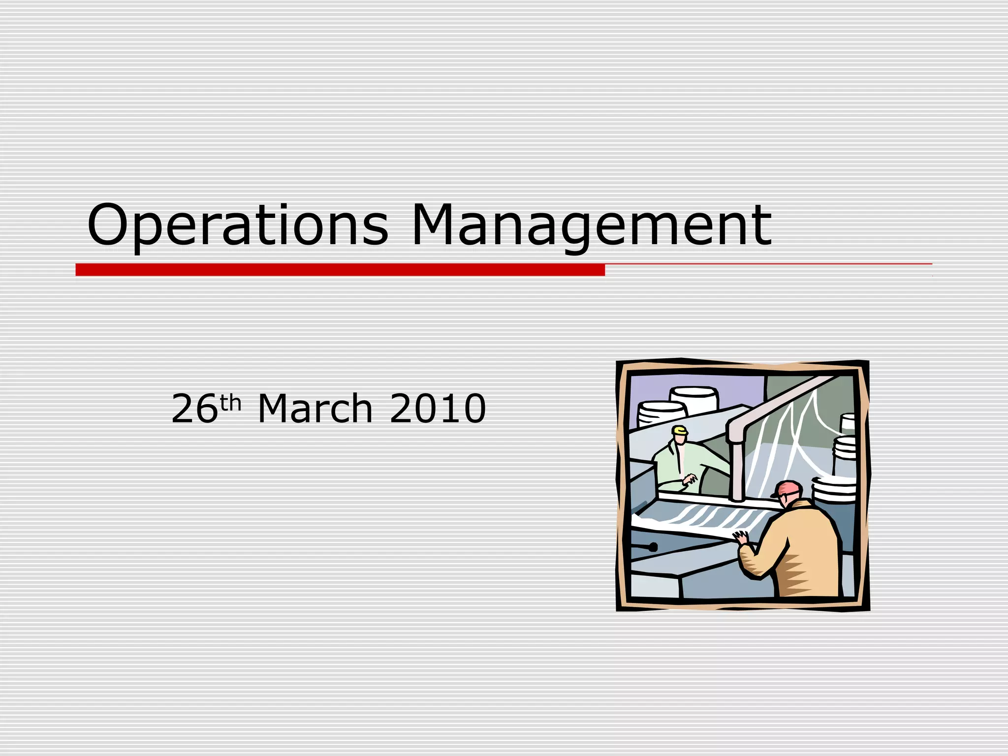 Operations Management
26th March 2010

 