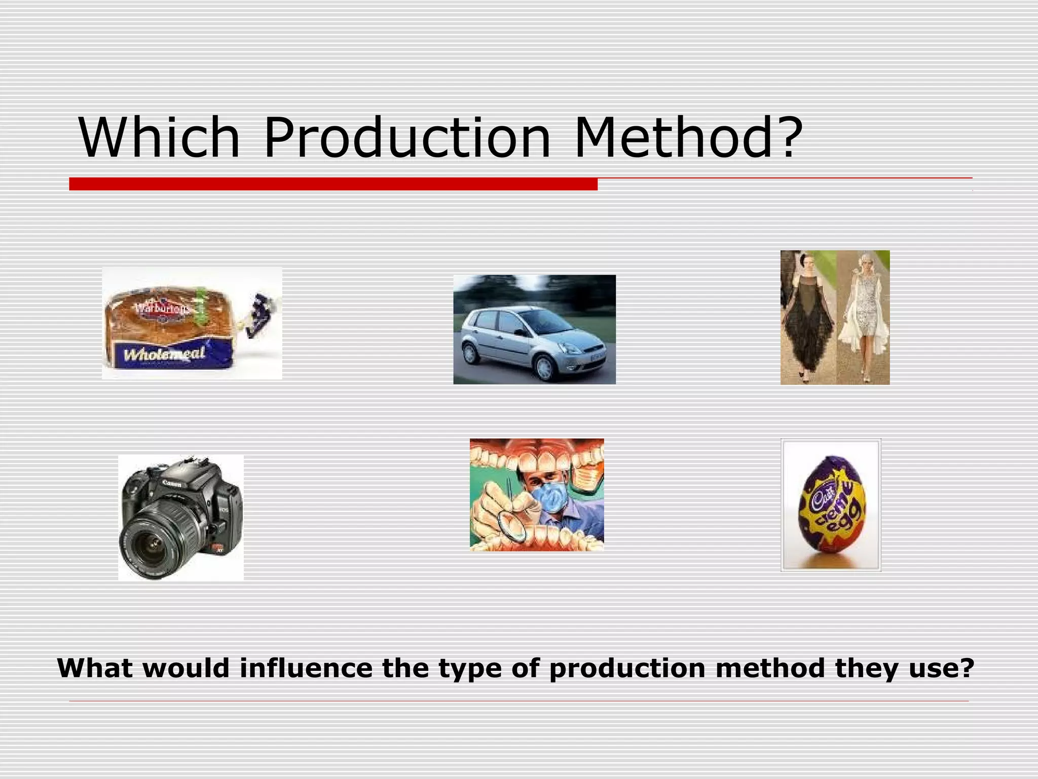 Which Production Method?

What would influence the type of production method they use?

 