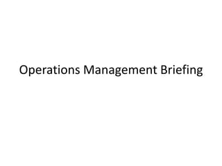 Operations Management Briefing
 