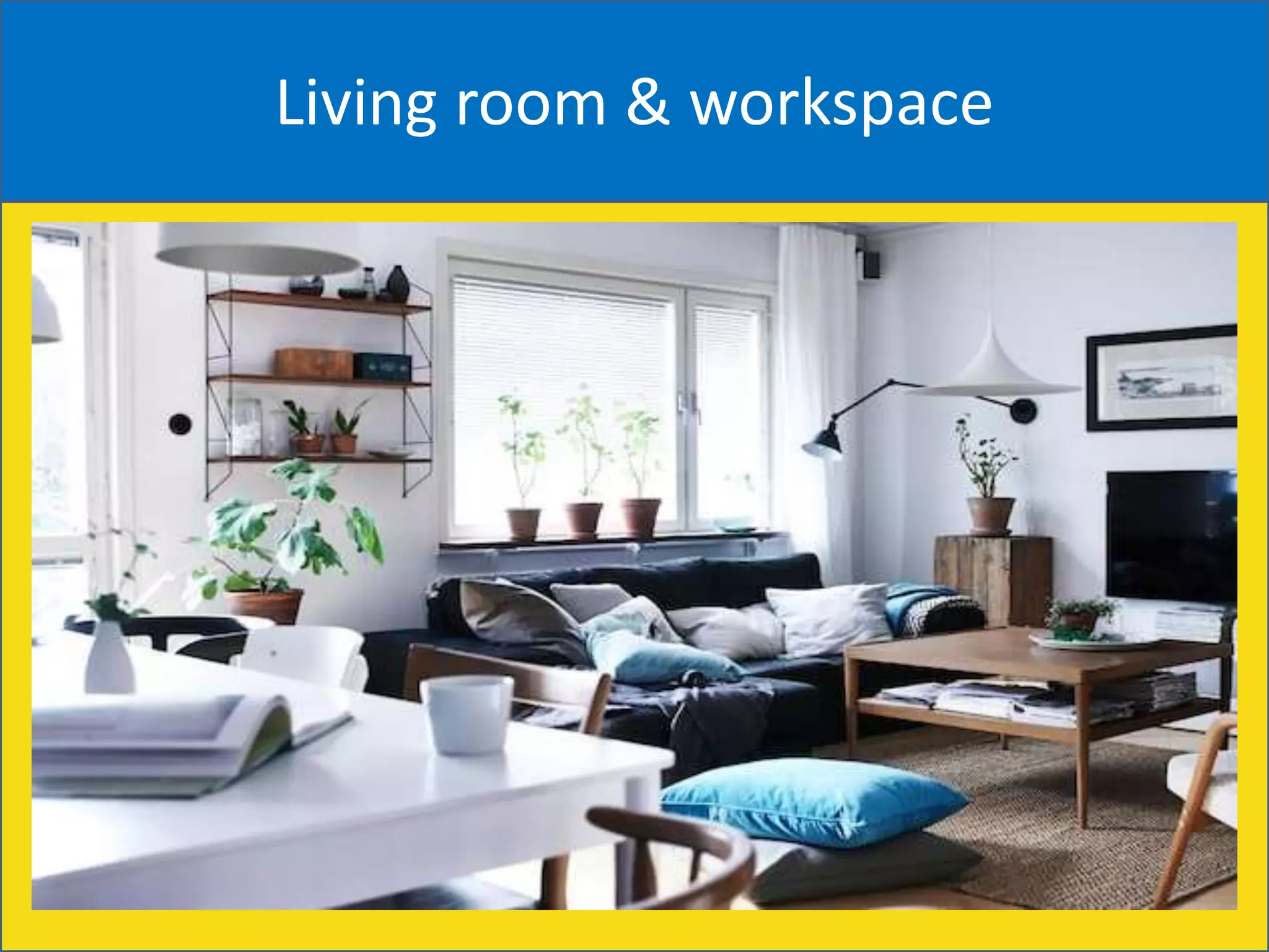 Living room & workspace
 