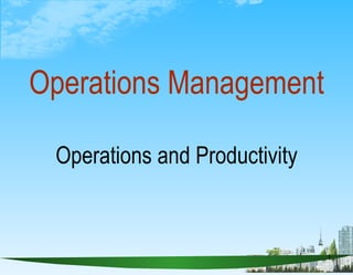 Operations Management Operations and Productivity 