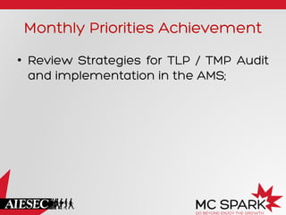 Monthly Priorities Achievement
•  Review Strategies for TLP / TMP Audit
and implementation in the AMS;

 