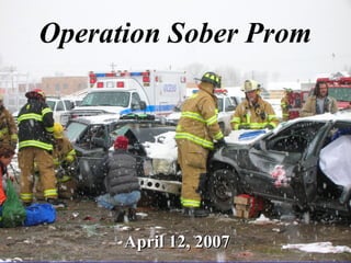 Operation Sober Prom
April 12, 2007April 12, 2007
 