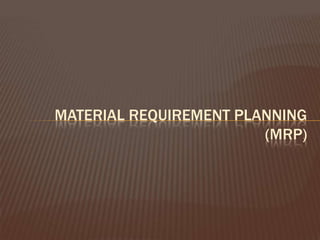 Material requirement planning (mrp)