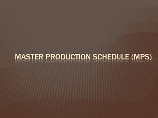 Master production schedule (MPS)