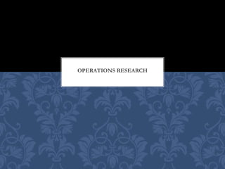 OPERATIONS RESEARCH
 