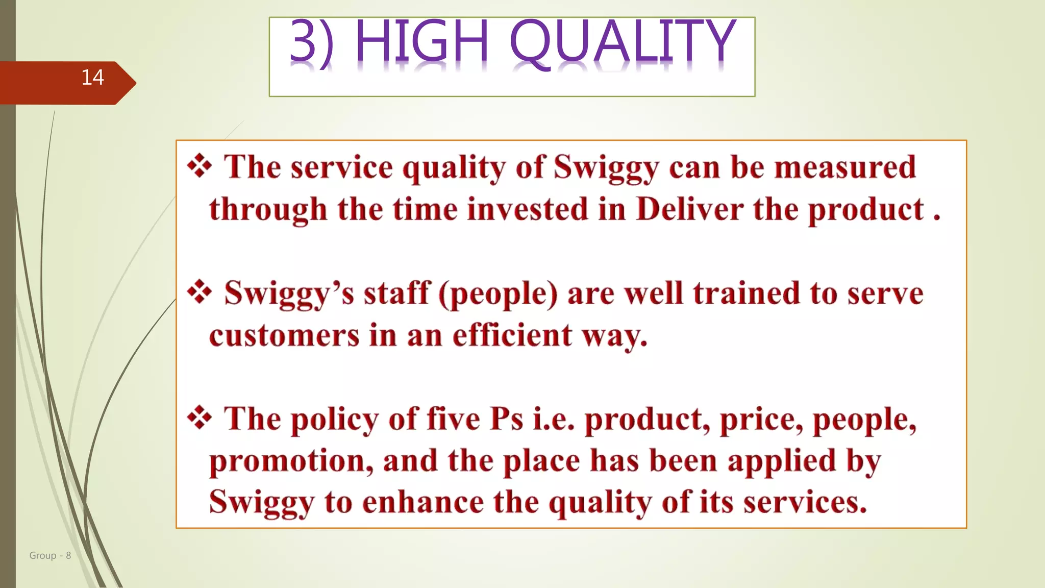 Group - 8
14
3) HIGH QUALITY
 