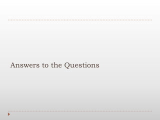 Answers to the Questions
 