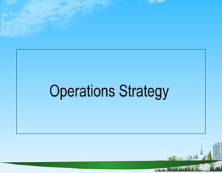 Operations Strategy  
