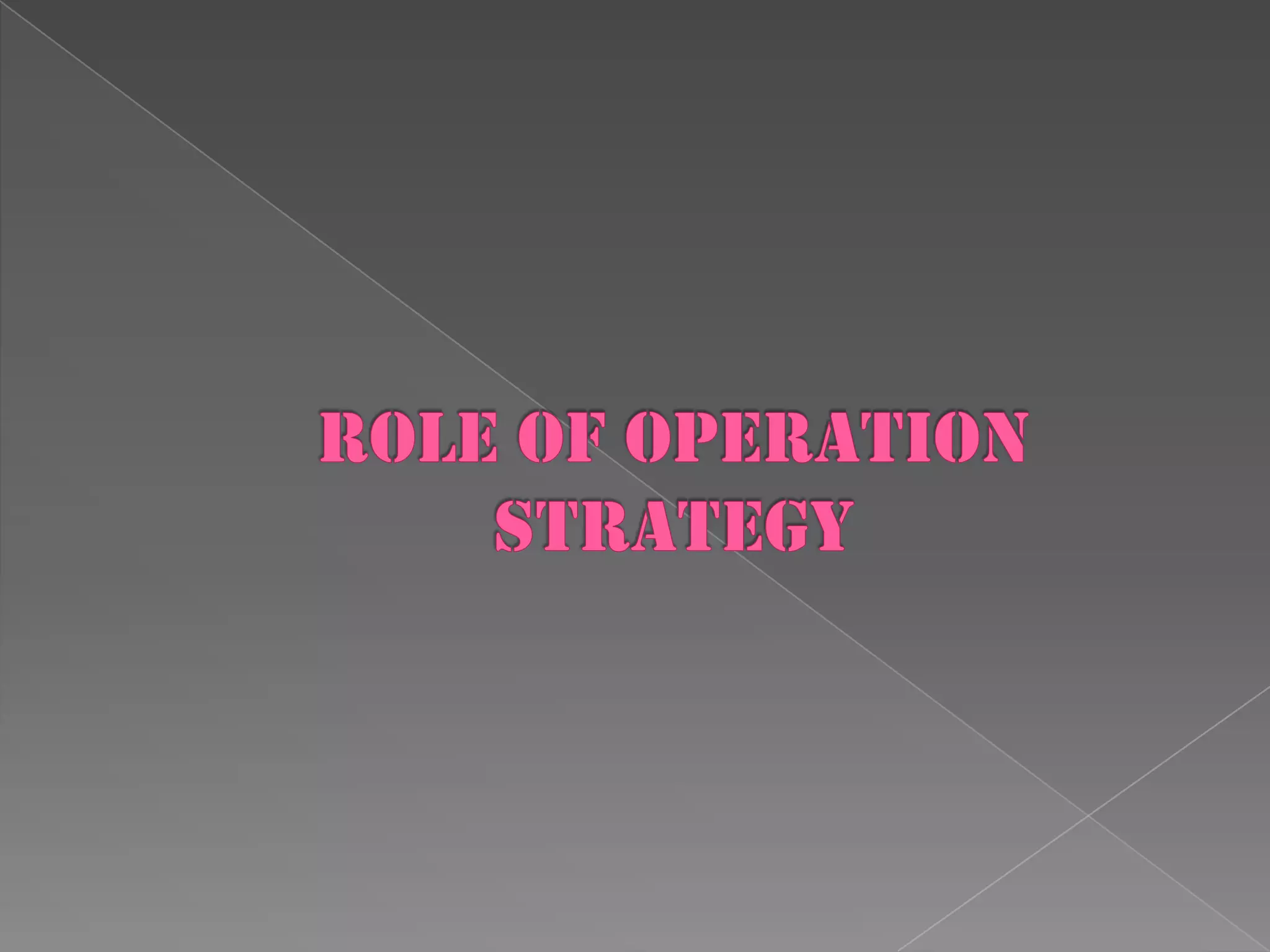 ROLE OF OPERATION STRATEGY