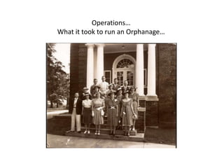 Operations…
What it took to run an Orphanage…
 