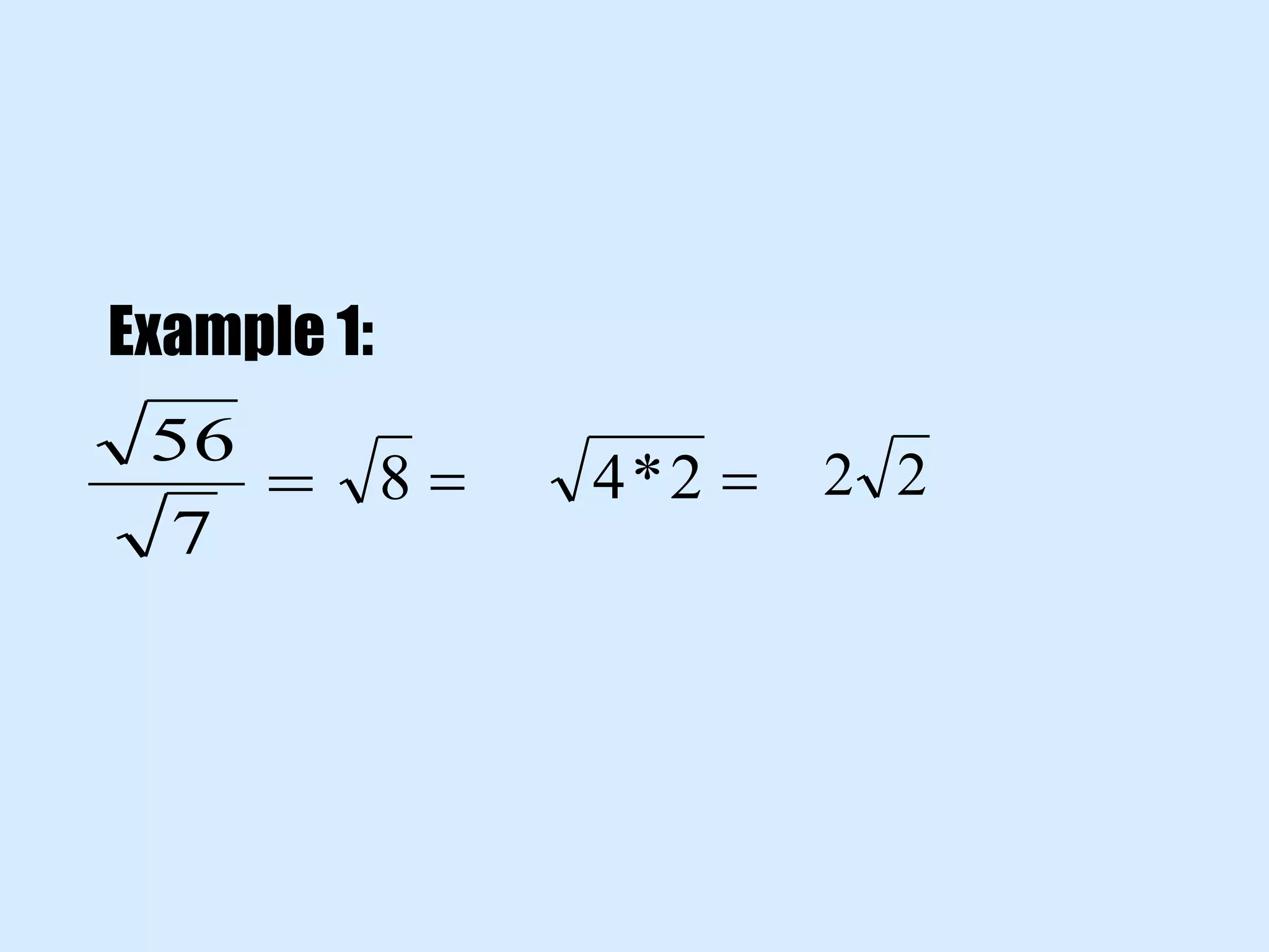 
7
56
8 2*4 22
Example 1: