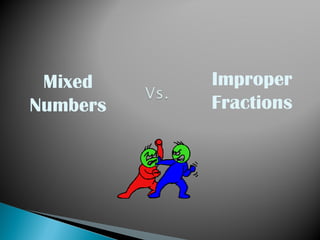 Mixed Numbers Improper Fractions 