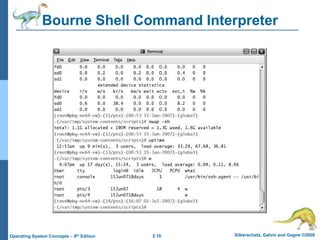 2.10 Silberschatz, Galvin and Gagne ©2009Operating System Concepts – 8th Edition
Bourne Shell Command Interpreter
 