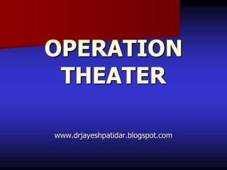 OPERATION
THEATER
www.drjayeshpatidar.blogspot.com
 