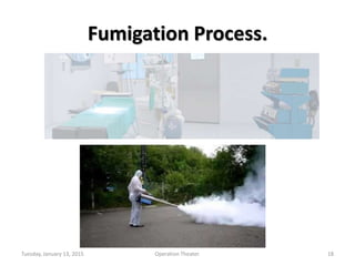 Fumigation Process.
Tuesday, January 13, 2015 18Operation Theater.
 