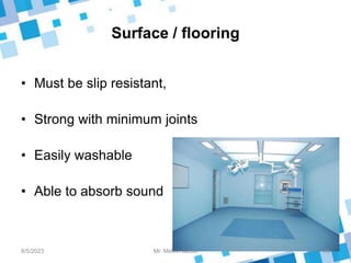 Surface / flooring
• Must be slip resistant,
• Strong with minimum joints
• Easily washable
• Able to absorb sound
8/5/2023 36
Mr. Melvin Jacob
 